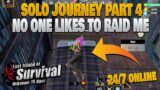 SOLO JOURNEY PART 4 NO ONE LIKES TO RAID ME EVEN IM ONLINE 24/7  LAST ISLAND OF SURVIVAL