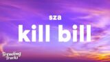 SZA – Kill Bill (Lyrics) " I might kill my ex"