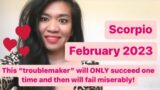 Scorpio February 2023: This “troublemaker” will ONLY succeed one time and then will fail miserably!