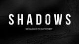 Shadows | Abel | Pastor Micah Applegate