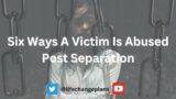 Six Ways A Victim Is Abused Post Separation