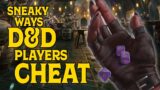Sneaky Ways D&D Players Cheat