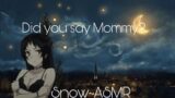 Snow-ASMR Did You Say "Eat me, Mommy" ? [Fdom] [Yandere] [Wholesome][Good Boy] [Kisses][Playful] F4M