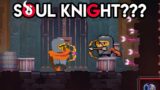 Soul Knight But I Played Soul Knight Without Playing Soul Knight