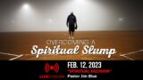 Spiritual Decision | February 12, 2023 Livestream | Pastor Jim Blue