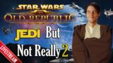 Star Wars The Old Republic: Jedi But Not Really