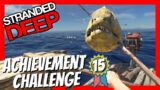 Stranded Deep Achievement Challenge – Episode 15