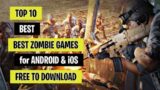 TOP 10 BEST ZOMBIE GAMES FOR ANDROID & iOS | Free to Download Android & iOS