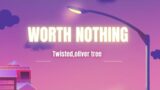 TWISTED, Oliver Tree – WORTH NOTHING (Lyrics)