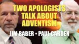 Talk 5 | Two Apologists Talk About Adventism | Jim Baber and Paul Carden | FAF Conference 2023