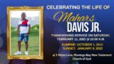 Thanksgiving Service for the Late Mahars Davis Jr  || Sat. February 11, 2023