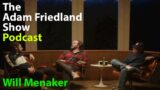 The Adam Friedland Show Podcast – Will Menaker – Cumtown