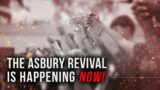 The Asbury Revival Is Happening Now!