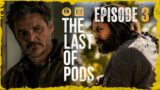 The Last Of Us Episode 3 BREAKDOWN! – The Last Of Pods Podcast