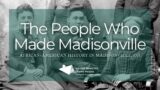 The People Who Made Madisonville