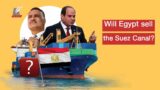 The secrets of controversial project… is Egypt selling Suez Canal?