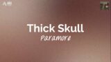 Thick Skull (lyrics) – Paramore