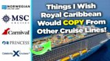 Things I wish Royal Caribbean would copy from other cruise lines