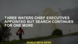 Three waters chief manager was appointed but the search continues one more
