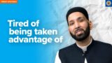 Tired of Being Taken Advantage Of | Khutbah by Dr. Omar Suleiman