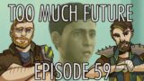 Too Much Future – Fallout 4 – 59 – The Institute