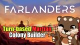 Turn-Based, Puzzle-y Martian Colony Builder | Farlanders