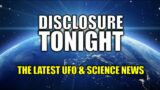 UFO and Science News with Thomas Fessler | Disclosure Tonight with THOMAS FESSLER