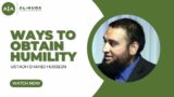 Ways to Obtain Humility by Ustadh Shahid Hussein | Friday Sermon at Masjed Al Huda