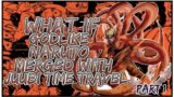 What If Godlike Naruto Marged With Juubi time travel | PART 1