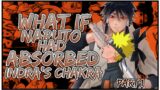 What If Naruto Had Absorbed Indra's Chakra | PART 1