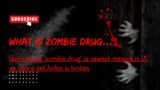 What is Zombie drug ||This new ‘flesh-eating’ drug is turning people into ‘Zombies’ in United States