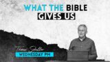 What the Bible Gives Us | WED 7P // Greater Grace Church