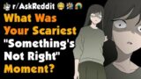 What's Your "Something's Not Right" Moments?