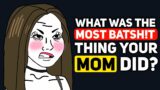 What's the CRAZIEST Thing your MOM Ever Did? – Reddit Podcast