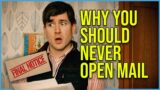 Why you should NEVER open mail