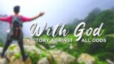 With God Victory Against All Odds