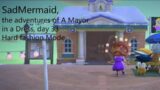 acnh : SadMermaid, the Miss adventures of Mayor Urn, just a Mayor wearing a dress,Hard Mode day 33.