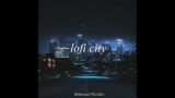 lofi city – (Lofi Hip Hop)