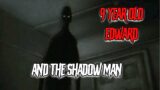 "9 Year Old Edward and The Shadow Man" | Creepypasta ft. Demon Voice