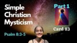 "Consider Thy Heavens" Christian Mysticism, Pt. 1 ~ Psalm 8:3-5, Mystic Verse Card 83
