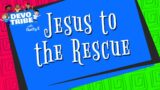 "Jesus to the rescue"