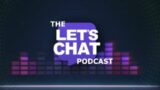 "They got a Superbowl Ad?!" | The LET'S CHAT Podcast