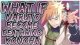 what if naruto become Deathwind Konoha