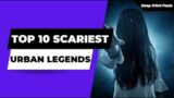 10 Scariest Urban Legends of All Time