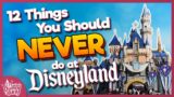 12 Things You Should NEVER Do at Disneyland