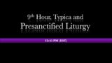12:45 PM (EST) 9th Hour, Typica, & Presanctified Liturgy