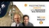 160. Palestine/Israel Debate with Professor Walter Block