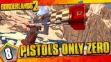 Borderlands 2 | Pistols Only Zero Funny Moments And Drops | Day #8