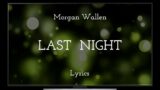 Morgan Wallen – Last Night – Lyrics