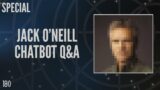 180: Jack O'Neill Chatbot Q&A (Special)